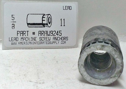 5/8-11 MACHINE SCREW LEAD/ZINC ANCHOR 1-1/8 HOLE
