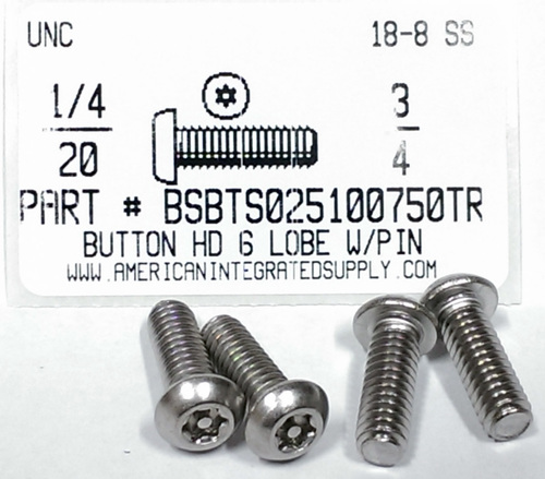 1/4-20X3/4 BUTTON HEAD PIN-IN-6 LOBE CAP SCREW 18-8 STAINLESS STEEL T27 DRIVE