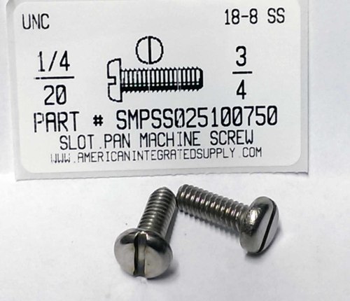 1/4-20X3/4 PAN HEAD SLOTTED MACHINE SCREW 18-8 STAINLESS STEEL