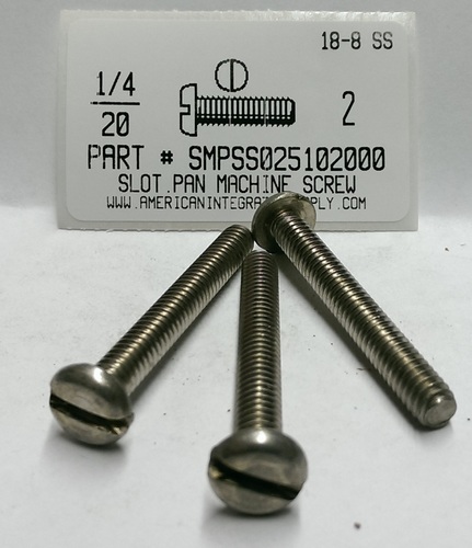 1/4-20X2 PAN HEAD SLOTTED MACHINE SCREW 18-8 STAINLESS STEEL
