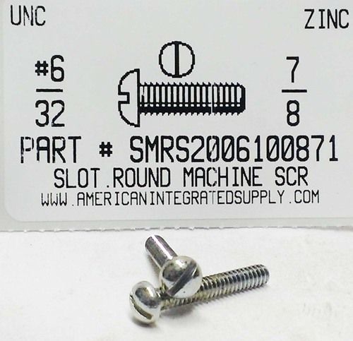 #6-32X7/8 ROUND HEAD SLOTTED MACHINE SCREW STEEL ZINC PLATED