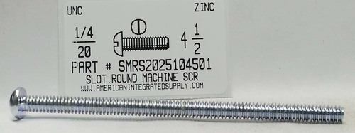 1/4-20X4-1/2 ROUND HEAD SLOTTED MACHINE SCREW STEEL ZINC PLATED