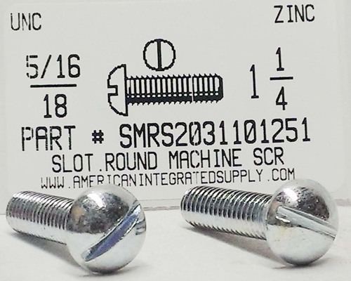 5/16-18X1-1/4 ROUND HEAD SLOTTED MACHINE SCREW STEEL ZINC PLATED